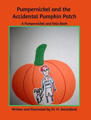 Pumperickel and the Accidemtal Pumpkin Patch