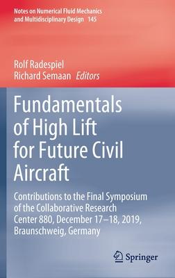 Fundamentals of High Lift for Future Civil Aircraft: Contributions to the Final Symposium of the Collaborative Research Center 880, December 17-18, 20