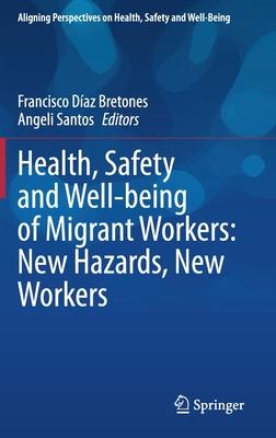 Health, Safety and Well-Being of Migrant Workers: New Hazards, New Workers