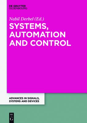 Systems, Automation and Control: Extended Papers from the Multiconference on Signals, Systems and Devices 2014