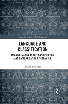 Language and Classification: Meaning-Making in the Classification and Categorization of Ceramics