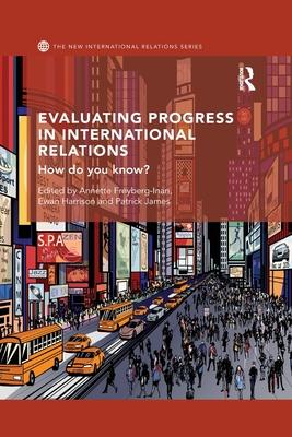 Evaluating Progress in International Relations: How Do You Know?