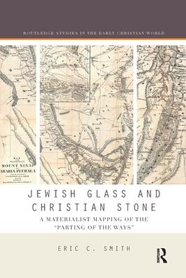 Jewish Glass and Christian Stone: A Materialist Mapping of the parting of the Ways