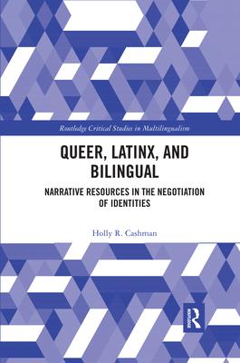 Queer, Latinx, and Bilingual: Narrative Resources in the Negotiation of Identities