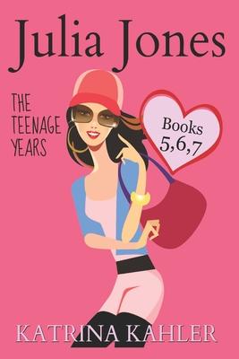 Julia Jones - The Teenage Years: Books 5, 6 & 7