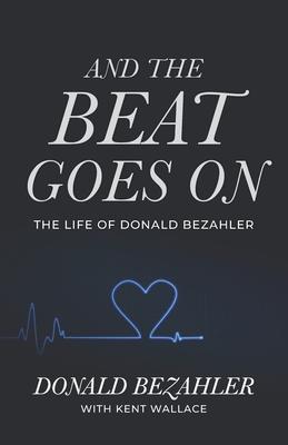And the Beat Goes on: The Life of Donald Bezahler
