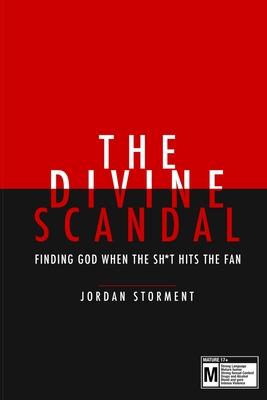 The Divine Scandal: Finding God When The Sh*t Hit’’s The Fan...