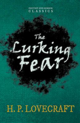 The Lurking Fear (Fantasy and Horror Classics): With a Dedication by George Henry Weiss