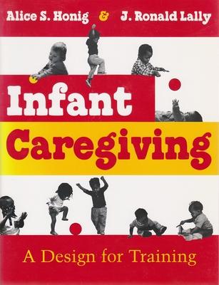 Infant Caregiving: A Design for Training, Second Edition
