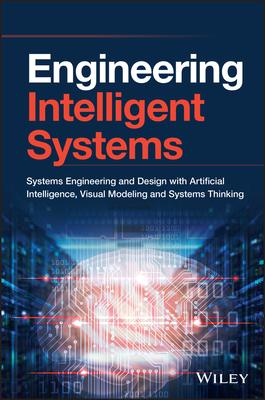 Engineering Smarter Systems: New Approaches to Systems Engineering and Design with Artificial Intelligence, Machine Learning and System Modelling