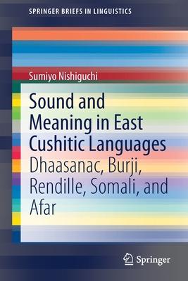 Sound and Meaning in East Cushitic Languages: Dhaasanac, Burji, Rendille, Somali, and Afar