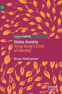 Status Anxiety: Hong Kong’’s Crisis of Identity