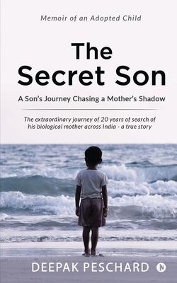 The Secret Son: A Son’’s Journey Chasing a Mother’’s Shadow