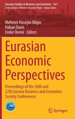 Eurasian Economic Perspectives: Proceedings of the 26th and 27th Eurasia Business and Economics Society Conferences