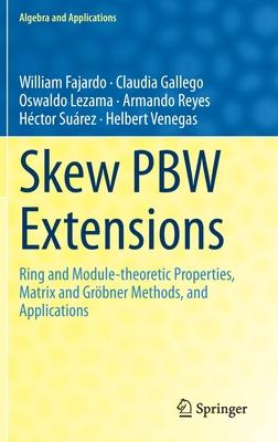 Skew Pbw Extensions: Ring and Module Theoretic Properties Matrix and Gröbner Methods Applications