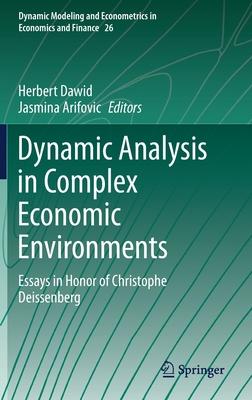 Dynamic Analysis in Complex Economic Environments: Essays in Honor of Christophe Deissenberg