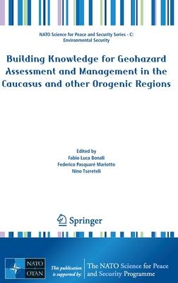 Building Knowledge for Geohazard Assessment and Management in the Caucasus and Other Orogenic Regions