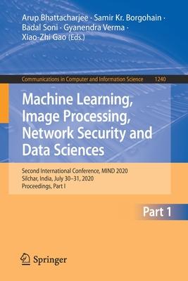 Machine Learning, Image Processing, Network Security and Data Sciences: Second International Conference, Mind 2020, Silchar, India, July 30 - 31, 2020