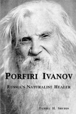 Porfiri Ivanov, Russia’’s Naturalist Healer