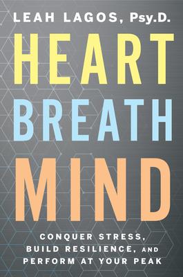 Heart Breath Mind: Train Your Heart to Conquer Stress and Achieve Success