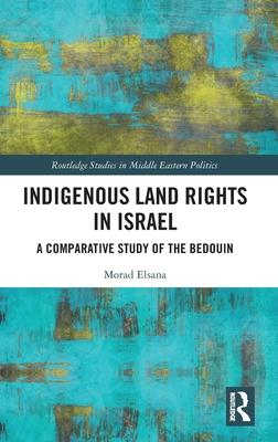 Indigenous Land Rights in Israel: A Comparative Study of the Bedouin