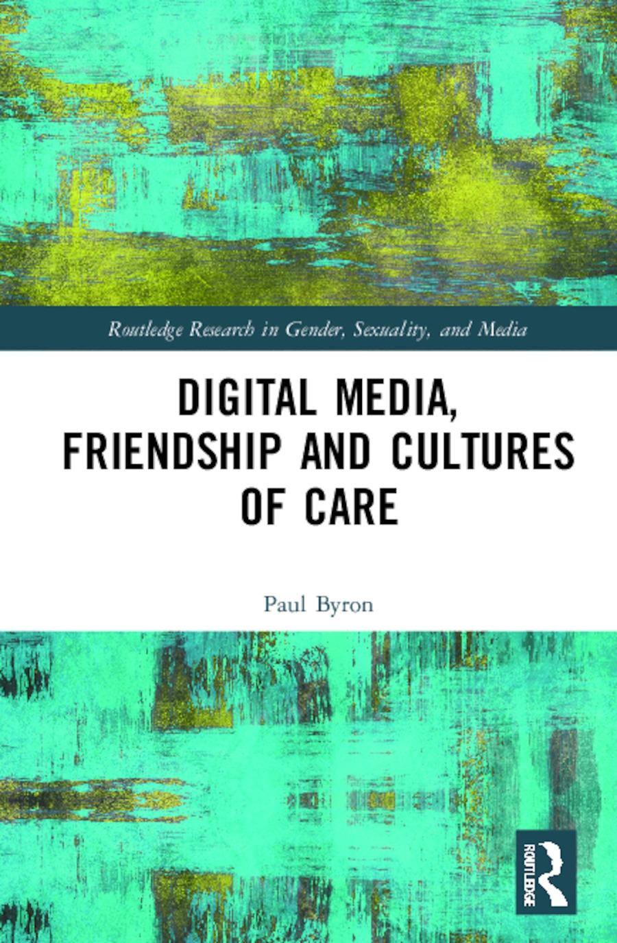 Digital Media, Friendship and Cultures of Care