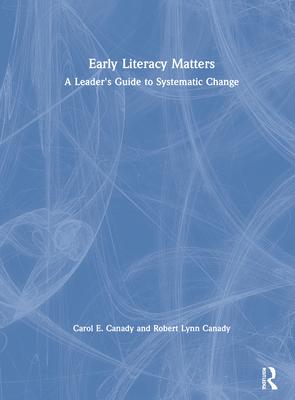 Early Literacy Matters: A Leader’’s Guide to Systematic Change