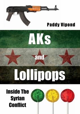 AKs and Lollipops: Inside The Syrian Conflict