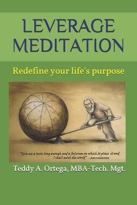 Leverage Meditation: Redefine your life’’s purpose