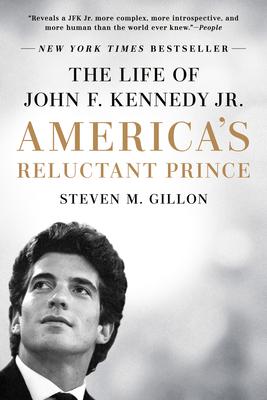 America’’s Reluctant Prince: The Life of John F. Kennedy Jr.