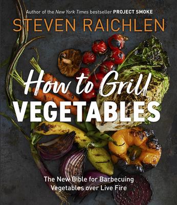 How to Grill Vegetables: Surprising Techniques and Delicious Recipes