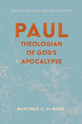 Paul, Theologian of God’’s Apocalypse