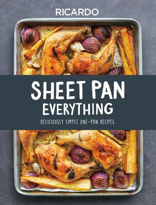 Sheet Pan Sensations: 120 Simple One Pan Recipes