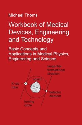 Workbook of Medical Devices, Engineering and Technology: Basic Concepts and Applications in Medical Physics, Engineering and Science