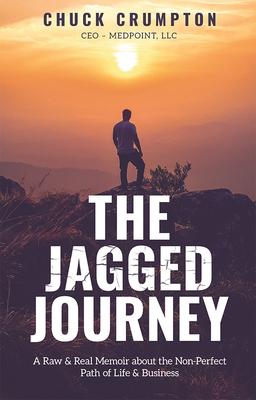 The Jagged Journey: A Raw & Real Memoir about the Non-Perfect Path of Life & Business