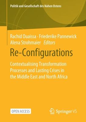 Re-Configurations: Contextualising Transformation Processes and Lasting Crises in the Middle East and North Africa