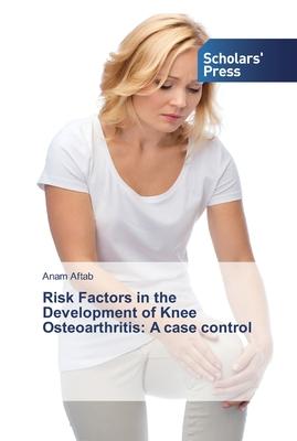 Risk Factors in the Development of Knee Osteoarthritis: A case control