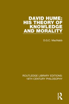 David Hume: His Theory of Knowledge and Morality