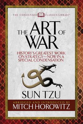 The Art of War (Condensed Classics): History’’s Greatest Work on Strategy--Now in a Special Condensation