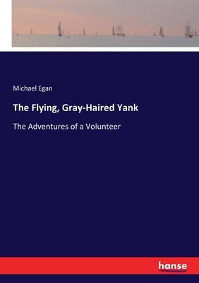 The Flying, Gray-Haired Yank: The Adventures of a Volunteer