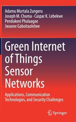 Green Internet of Things Sensor Networks: Applications, Communication Technologies, and Security Challenges