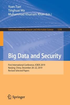 Big Data and Security: First International Conference on Big Data and Security, Icbds 2019, Nanjing, China, December 20-22, 2019, Revised Sel