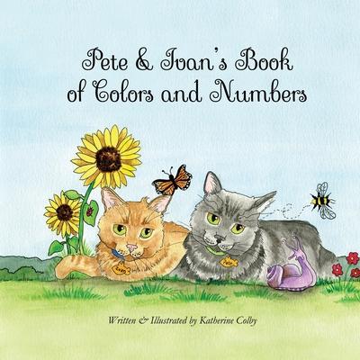 Pete & Ivan’’s Book of Colors and Numbers