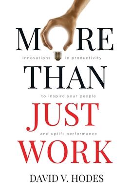 More Than Just Work: Innovations in productivity to inspire your people and uplift performance
