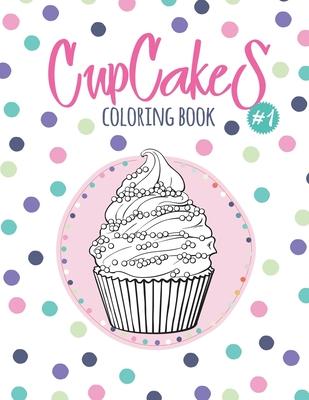 Cupcakes Coloring Book: Coloring Book with Beautiful Сupcakes, Delicious Desserts (for Adults or Schoolchildren)