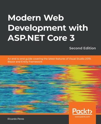 Modern Web Development with ASP.NET Core 3 - Second Edition: An end to end guide covering the latest features of Visual Studio 2019, Blazor and Entity