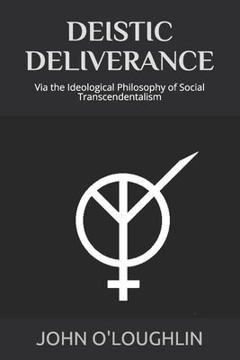 Deistic Deliverance: Via the Ideological Philosophy of Social Transcendentalism