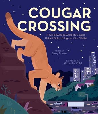 Cougar Crossing: How Hollywood’’s Celebrity Cougar Helped Build a Bridge for City Wildlife