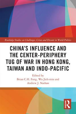 China’’s Influence and the Centre-Periphery Tug of War in Hong Kong, Taiwan and Beyond