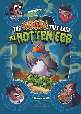 The Goose That Laid the Rotten Egg: A Graphic Novel